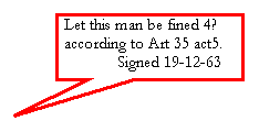 Rectangular Callout: Let this man be fined 4₤ according to Art 35 act5.
            Signed 19-12-63
