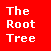 Text Box: The
Root
Tree

