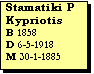 Text Box: Stamatiki P Kypriotis
B 1858
D 6-5-1918
M 30-1-1885

