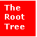 Text Box: The
Root
Tree
