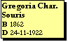 Text Box: Gregoria Char. Souris
B 1862
D 24-11-1922
M 
