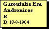 Text Box: Garoufalia Em Andronicos
B 
D 18-9-1904
