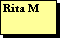 Text Box: Rita M