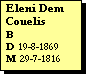 Text Box: Eleni Dem Couelis
B 
D 19-8-1869
M 29-7-1816
