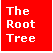 Text Box: The
Root
Tree
