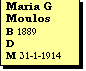 Text Box: Maria G Moulos
B 1889
D
M 31-1-1914 

