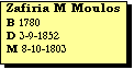 Text Box: Zafiria M Moulos
B 1780
D 3-9-1852
M 8-10-1803
