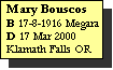 Text Box: Mary Bouscos
B 17-8-1916 Megara
D 17 Mar 2000 Klamath Falls OR
