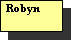 Text Box: Robyn