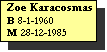 Text Box: Zoe Karacosmas
B 8-1-1960
M 28-12-1985
