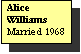 Text Box: Alice Williams
Married 1968
